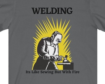 Funny Welding T-Shirt – It's Like Sewing With Fire, Welder Gift