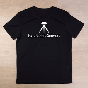 Eat Sleep Survey Graphic Tee - Gift Ideas for Surveyor - Funny Surveying TShirt - Land Survey Present