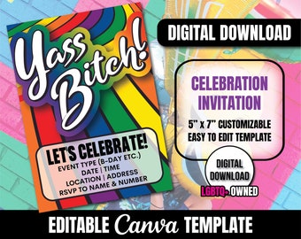May include: A digital download invitation template for a celebration. The template features a rainbow background with the text "Yass Bitch!" and "Let's Celebrate!" It is customizable and easy to edit. The template is 5 inches by 7 inches.