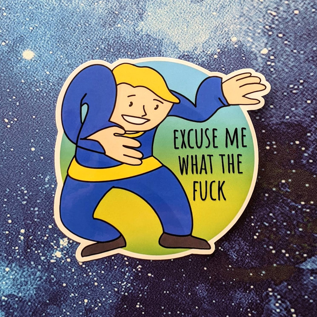 Excuse Me What the Fuck Meme Waterproof Die Cut Glossy Etsy