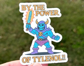 Por el poder del Tylenol - Meme divertido, pegatina hecha a mano