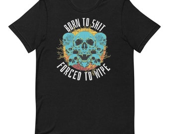 Funny Skull Graphic T-Shirt: Born To Poop, Edgy Meme Shirt