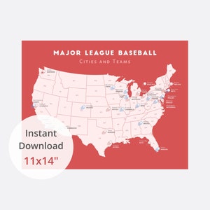 May include: A red and white map of the United States showing the locations of Major League Baseball teams. The map includes the team names and abbreviations. The text "MAJOR LEAGUE BASEBALL CITIES AND TEAMS" is at the top of the map. The text "Instant Download 11x14" is in a circle at the bottom left of the map.