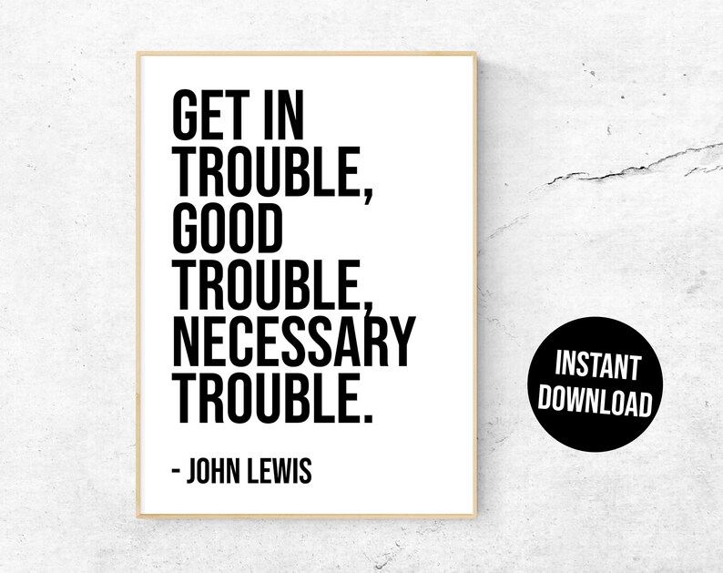 John Lewis Quote Poster Get In Trouble Good Trouble Etsy
