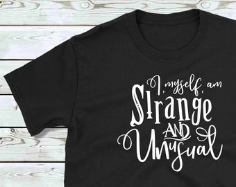 I, Myself, Am Strange and Unusual - Black Cotton T-shirt - Classic Goth Emo Tee, Goth Gift, 100% Cotton Shirt, Vinyl Design Glow-in-the-Dark