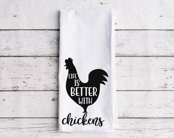 Life Is Better With Chickens - Flour Sack Towel, 100% Cotton Kitchen Towel, Funny Kitchen Dish Cloth, Housewarming Gift, Printed Tea Towel