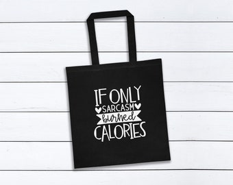 If Only Sarcasm Burned Calories- Tote Bag, Shopping Bag, Carrier Bag - Vast Space Art - Canvas Tote Bags, Sarcasm Humor Gift