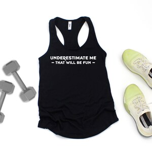 Underestimate Me - That Will Be Fun Tank Top - Goth Witch Wicca - Racer Back Tank - Ladies Tank Top - Workout Gear - Women&#39;s Tank Top, Humor