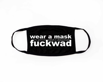 Wear A Mask Fuckwad - Face Covering Mask, Black 100% Cotton with Vinyl Design