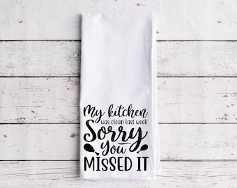 My Kitchen was Clean Last Week - Flour Sack Towel, 100% Cotton Kitchen Towel, Funny Kitchen Dish Cloth, Housewarming Gift, Printed Tea Towel