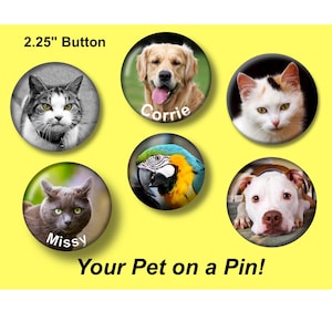 2.25&quot; Button - &quot;Your Pet&quot; Pin on Button - Custom made personalized Buttons - with or without text - free shipping