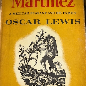 May include: Book cover with a yellow background and black and white illustration of a man working in a field. The title is "Pedro Martínez" and the subtitle is "A Mexican Peasant and His Family". The author is Oscar Lewis. The book is by the author of "The Children of Sánchez".