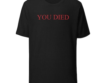 You Died - Funny Elden Ring Unisex Gamer Shirt