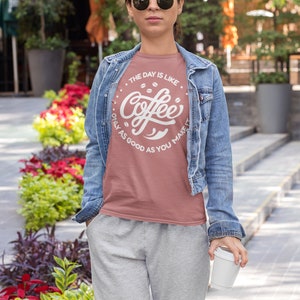 The Day is Like Coffee Unisex Graphic Tee