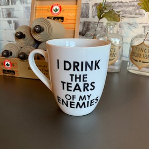 I Drink The Tears Of My Enemies Coffee Mug