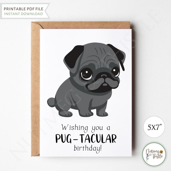 Black Pug Birthday Card, Pug Mom Dog Dad Funny Birthday Card, Girlfriend Boyfriend Sister Punny Birthday Card Pug Gift - Printable 5x7 PDF