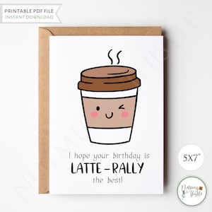 Kawaii koffie verjaardagskaart, latte kopje schattige punny verjaardagskaart zus dochter BFF vriendin, grappige wenskaart - afdrukbare 5 x 7 pdf
