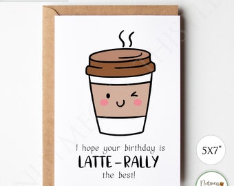 Kawaii Coffee Birthday Card, Latte Cup Cute Punny Birthday Card Sister Daughter BFF Girlfriend, Funny Greeting Card - Printable 5x7 PDF