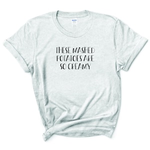 Mashed Potatoes Thanksgiving Graphic T-Shirt, While You Were Sleeping Quote Tee, Women&#39;s Graphic Tee, Unisex Heavy Cotton Tee