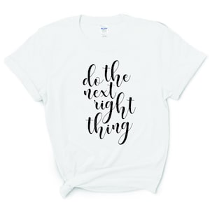 Do The Next Right Thing T-Shirt, Frozen 2 Disney Quote Shirt, Disney World T-Shirt, Women&#39;s Graphic Tee, Unisex Heavy Cotton Tee