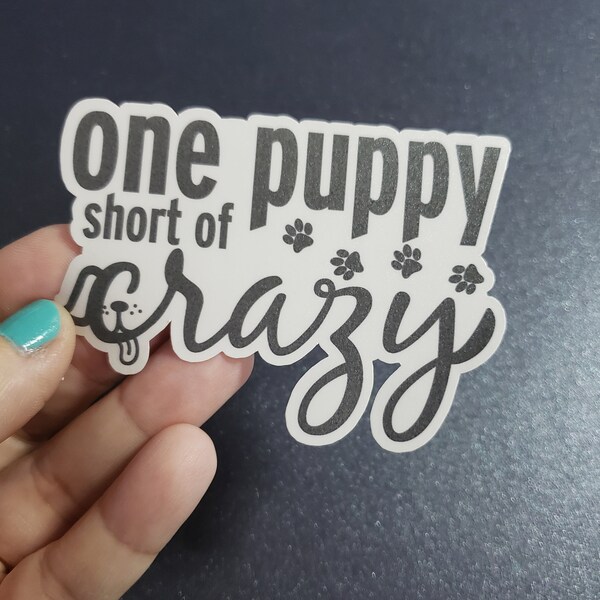 Puppy Sticker - Crazy Dog Lady Sticker - Tablet Sticker - Cute Sticker - Quote Laptop Decal - Animal Sticker - Cool Sticker - Funny Sticker