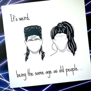 We Are the Old People Birthday Card, Gen X, Millennials, 80s, 90s, funny birthday card, same age as old people, snarky card, hip hop