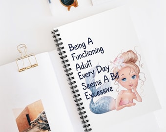 Being a functional adult everyday seems a little excessive mermaid Spiral Notebook - Ruled Line
