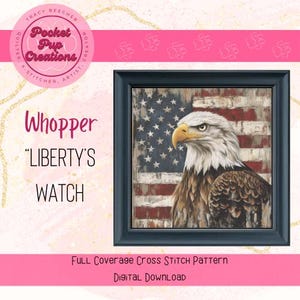 Liberty&#39;s Watch-Whopper Size is a full coverage cross stitch, PDF and pattern keeper compatible,American Eagle Flag,