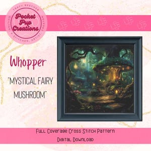 Mystical Fairy Mushroom-Whopper Size full coverage cross stitch, instant PDF, pattern keeper, cross stitch pdf, Mushroom house, Fairy stitch