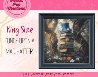 Once Upon a Mad Hatter King Size-Alice in Wonderland Cross Stitch Pattern PDF-Full Coverage Fantasy Books & Hat - Pattern Keeper Compatible