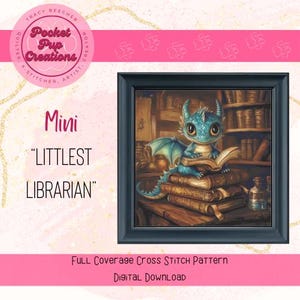 May include: A cross stitch pattern featuring a blue dragon sitting on a stack of books in a library setting. The pattern is titled "Littlest Librarian" and is a mini pattern.