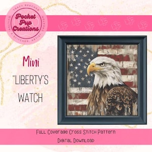 Liberty&#39;s Watch-Mini Size is a full coverage cross stitch, PDF and pattern keeper compatible,American Eagle Flag,