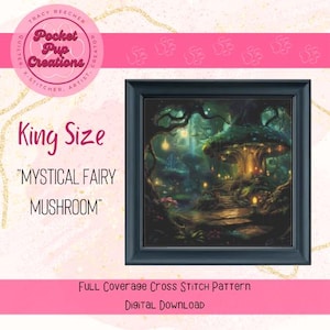 Mystical Fairy Mushroom-King Size full coverage cross stitch, instant PDF, pattern keeper, cross stitch pdf, Mushroom house, Fairy xstitch