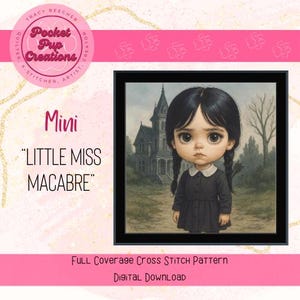 May include: A cross-stitch pattern featuring a cartoon illustration of a girl with black pigtails and a black dress, standing in front of a spooky house. The text "Mini Little Miss Macabre" is displayed, along with the words "Full Coverage Cross Stitch Pattern Digital Download".
