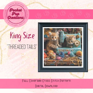 Threaded Tails King sized,  full coverage cross stitch, instant PDF, pattern keeper, cross stitch pdf, Sewing kitten, cat cross stitch