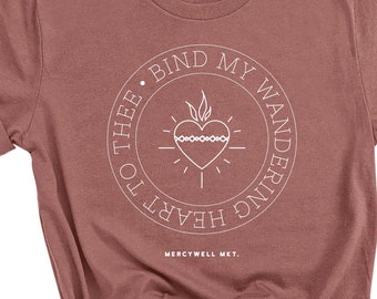 Sacred Heart T-Shirt - Bind My Wandering Heart to Thee