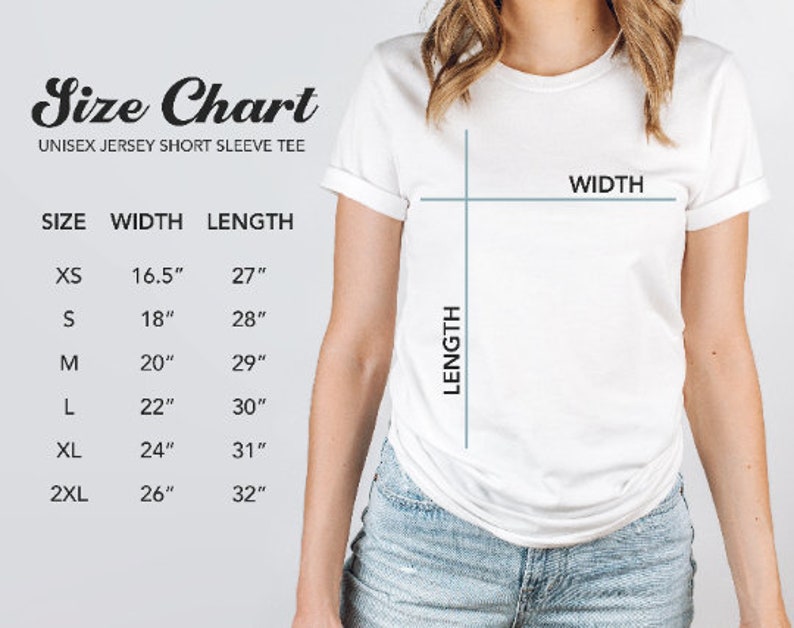 May include: Size chart for a unisex jersey short sleeve tee. The chart shows the width and length measurements in inches for sizes XS, S, M, L, XL, and 2XL.