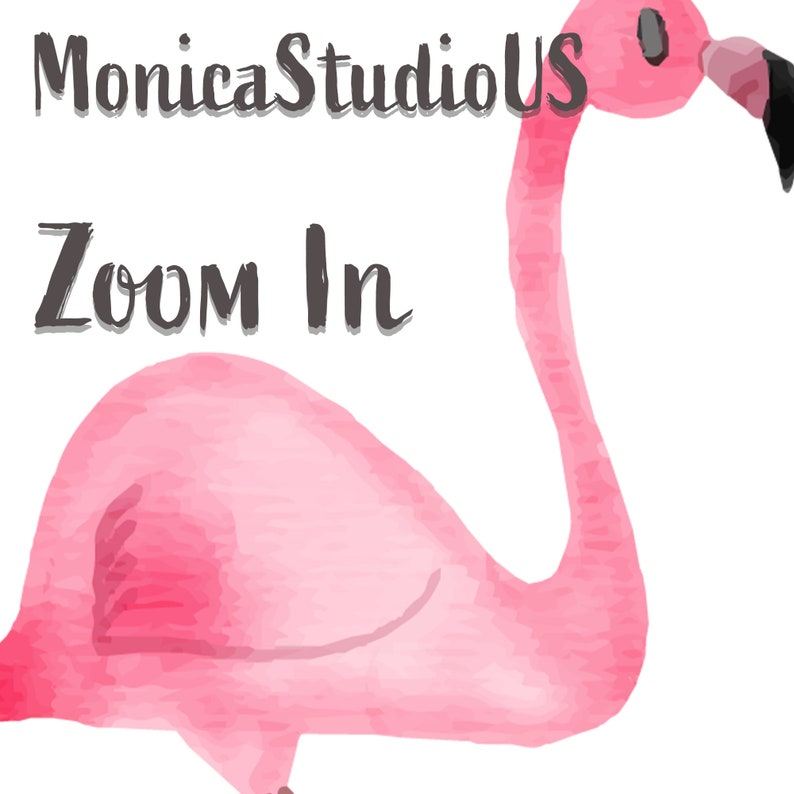 May include: A pink watercolor flamingo with a black beak and black eyes. The text "MonicaStudioUS" and "Zoom In" is written in black above the flamingo.