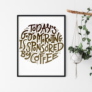 Los buenos días de hoy están patrocinados por café / Ai / PNG/ Arte de pared / Diseño de camiseta/ descarga instantánea /cultura del café/ diseño de café marrón