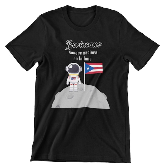Yo Seria Borincano Aunque Naciera En La Luna Boricua Shirt Yo Seria Borincano Aunque Naciera En La Luna Boricua Shirt