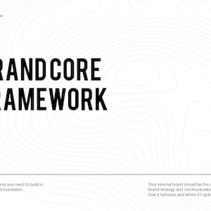 May include: White and gray abstract background with the text "BRANDCORE FRAMEWORK" in black. The text "MK Brand Studio" appears in the top left corner. The text "Key ingredients you need to build a strong brand foundation." appears in the bottom left corner. The text "Your internal brand should be the driver of your entire brand strategy and communication and should dictate how it behaves and where it's going." appears in the bottom right corner.