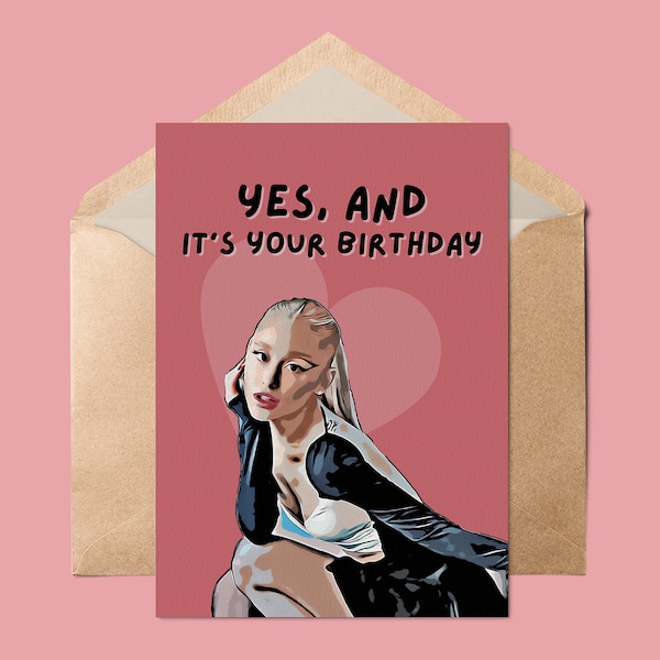 Ariana Grande Birthday Card // Funny Birthday Card, Yes And Birthday, Celebrity Birthday Card, Birthday Card Friend, Ariana Grande Funny
