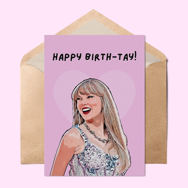 Happy Birth-Tay Card // Funny Taylor Swift Card, Celebrity Birthday Card, Birthday Friend, Punny Taylor Swift Birthday Card