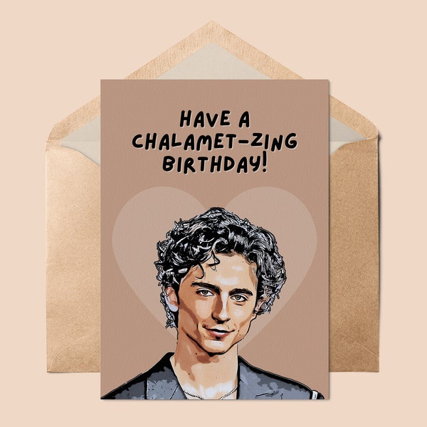 Timothée Chalamet Birthday Card // Celebrity Birthday Card, Birthday Card for Friend, Birthday Card for Her, Chalamet Zing Pun Card