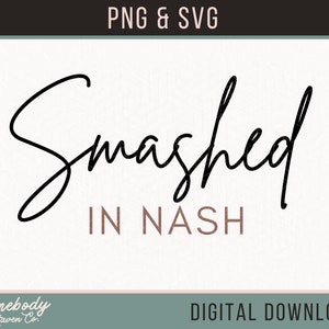Smashed In Nash SVG, Nashville, SVG, addio al nubilato, viaggio di ragazze, fine settimana tra ragazze, SVG, taglia immagine, camicia, ClipArt, bere, PNG