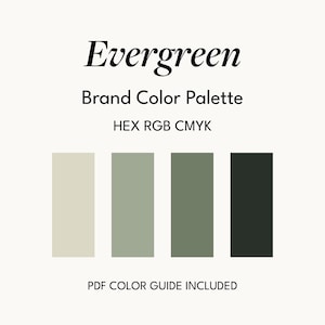 May include: A brand color palette guide titled Evergreen, featuring four vertical rectangular swatches in shades of light beige, sage green, olive green, and dark forest green. The text reads Brand Color Palette, HEX RGB CMYK, and PDF COLOR GUIDE INCLUDED.