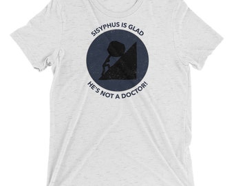 T-shirt premium Sisyphe est content de ne pas être médecin | Faire preuve d'humour dans les soins de santé