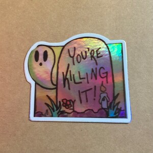 You're Killing It! 3 "x 2,64" holografische sticker