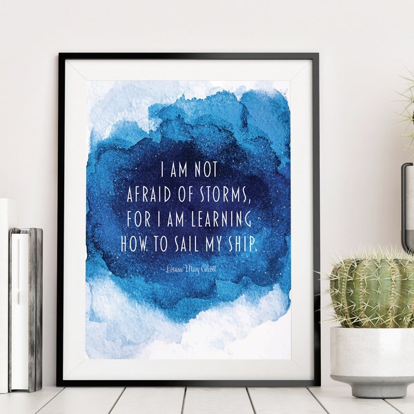 I Am Not Afraid Of Storms | Inspirational Wall Art | Empowerment | Motivational Wall Art | Contemporary Wall Art | Louisa May Alcott