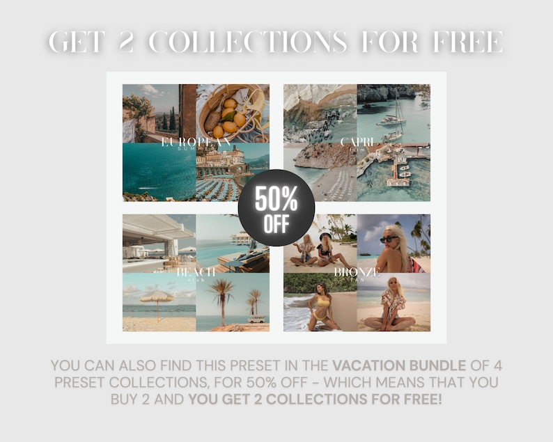 May include: A collage of four images showcasing different holiday destinations. The images feature beaches, boats, and clear blue water. The text "GET 2 COLLECTIONS FOR FREE" is at the top of the image. The text "50% OFF" is in a circle in the centre of the image. The text "YOU CAN ALSO FIND THIS PRESET IN THE VACATION BUNDLE OF 4 PRESET COLLECTIONS, FOR 50% OFF - WHICH MEANS THAT YOU BUY 2 AND YOU GET 2 COLLECTIONS FOR FREE!" is at the bottom of the image.